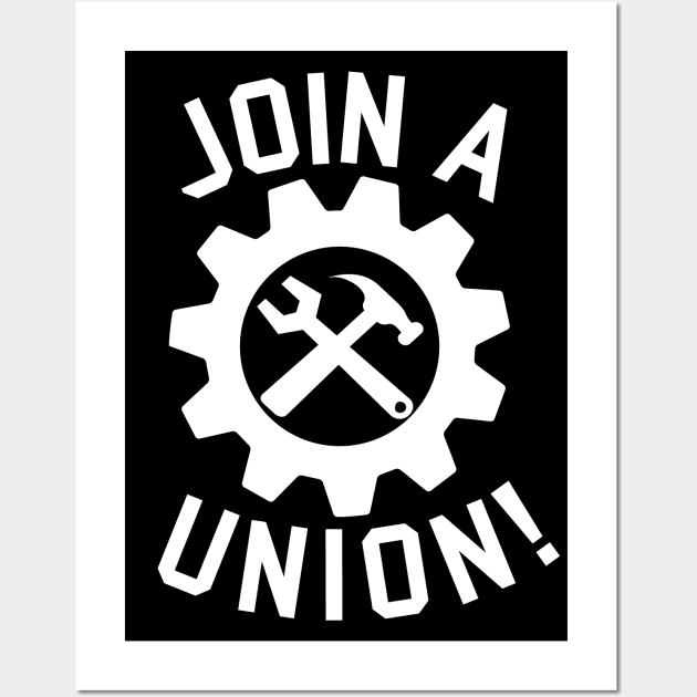 Join A Union - Labor Union, Worker's Rights Wall Art by SpaceDogLaika